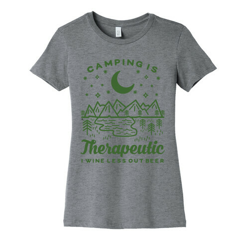 Camping is Therapeutic I Wine Less Out Beer Womens T-Shirt