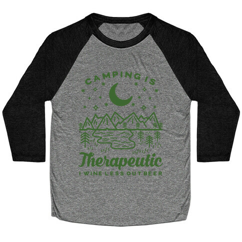 Camping is Therapeutic I Wine Less Out Beer Baseball Tee