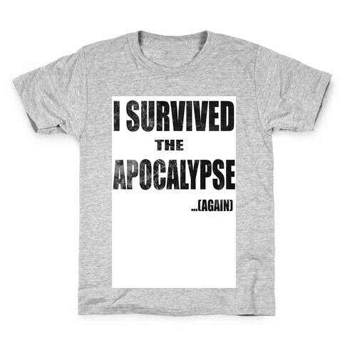 I Survived The Apocalypse...Again Kids T-Shirt