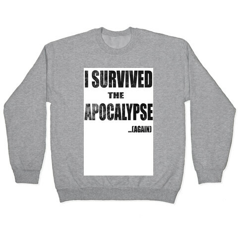 I Survived The Apocalypse...Again Pullover