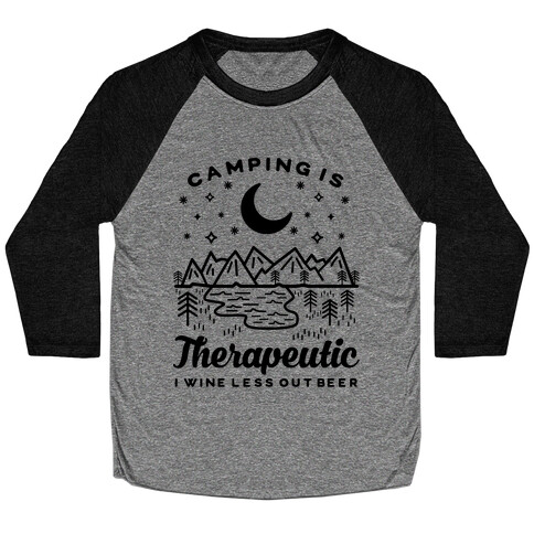 Camping is Therapeutic I Wine Less Out Beer Baseball Tee