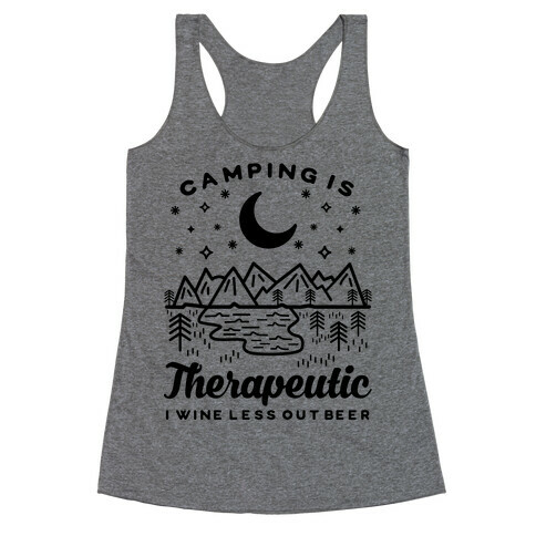 Camping is Therapeutic I Wine Less Out Beer Racerback Tank Top
