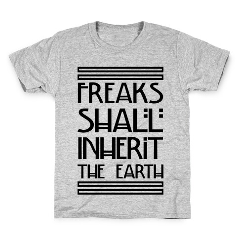 Freaks Shall Inherit the Earth Kids T-Shirt