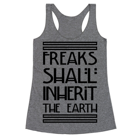 Freaks Shall Inherit the Earth Racerback Tank Top