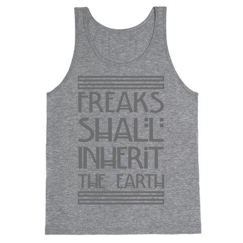 Freaks Shall Inherit the Earth Tank Top