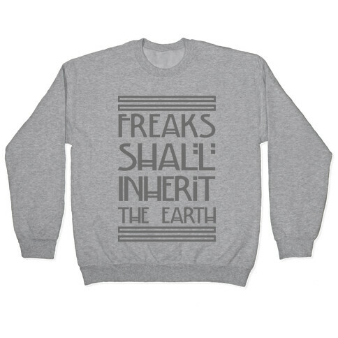 Freaks Shall Inherit the Earth Pullover
