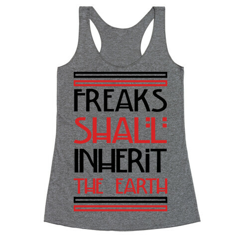 Freaks Shall Inherit the Earth Racerback Tank Top
