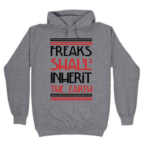 Freaks Shall Inherit the Earth Hooded Sweatshirt