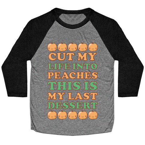 Cut My Life into Peaches Baseball Tee