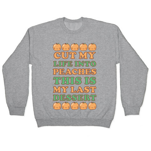 Cut My Life into Peaches Pullover