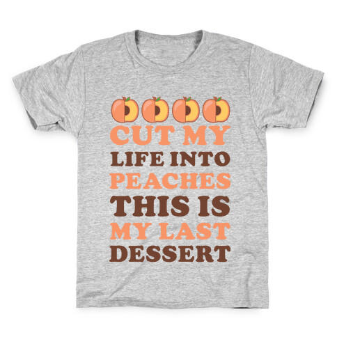 Cut My Life into Peaches Kids T-Shirt
