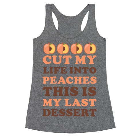 Cut My Life into Peaches Racerback Tank Top