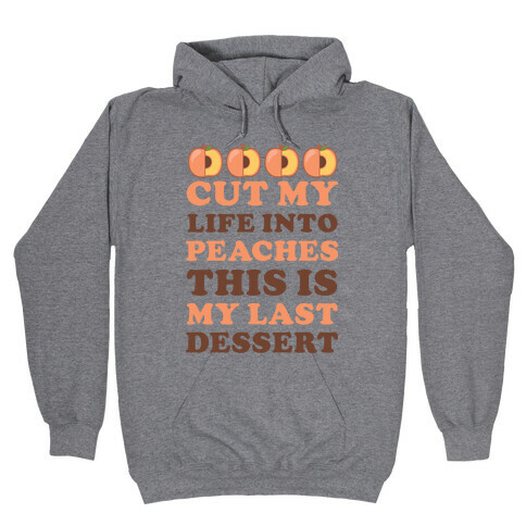 Cut My Life into Peaches Hooded Sweatshirt
