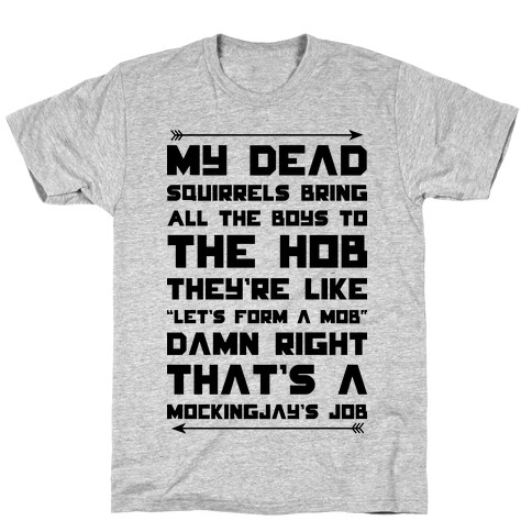 My Dead Squirrels Bring All the Boys to the Hob T-Shirt
