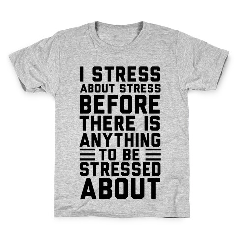 I Stress About Stress Kids T-Shirt
