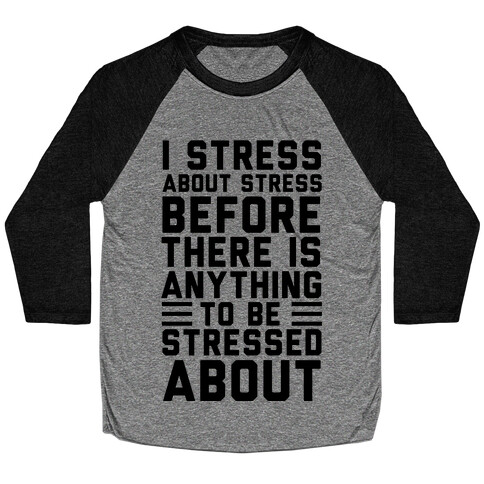 I Stress About Stress Baseball Tee