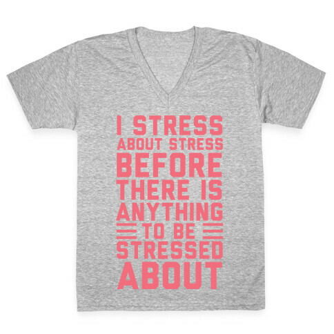 I Stress About Stress V-Neck Tee Shirt