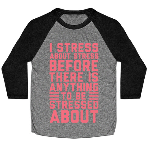 I Stress About Stress Baseball Tee