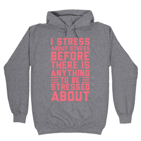 I Stress About Stress Hooded Sweatshirt