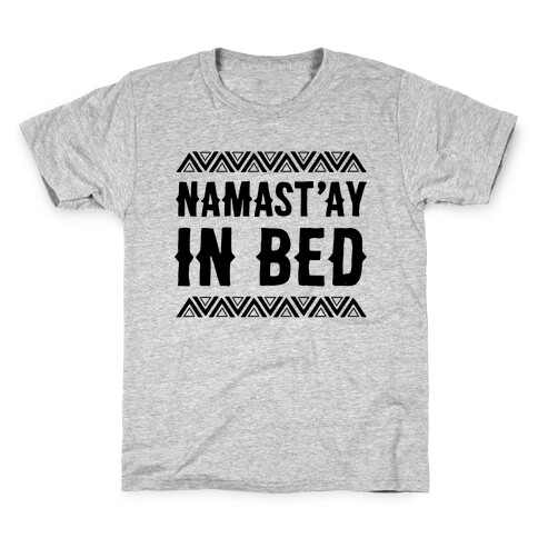 Namasta'ay In Bed Kids T-Shirt