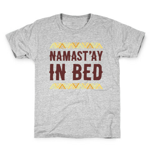 Namasta'ay In Bed Kids T-Shirt