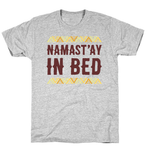 Namasta'ay In Bed T-Shirt