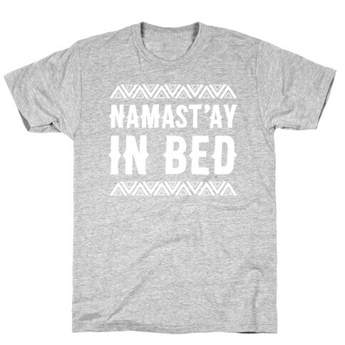 Namasta'ay In Bed T-Shirt