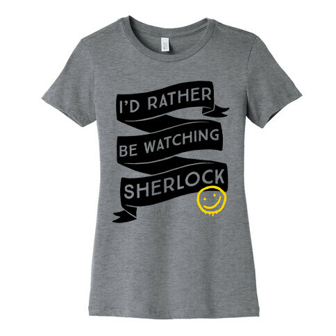 I'd Rather Be Watching Sherlock Womens T-Shirt