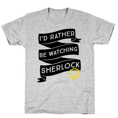 I'd Rather Be Watching Sherlock T-Shirt