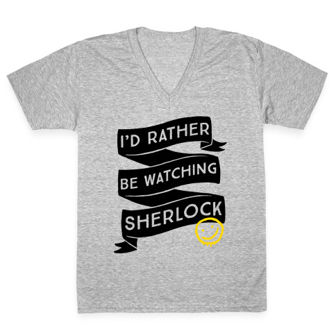 I'd Rather Be Watching Sherlock V-Neck Tee Shirt