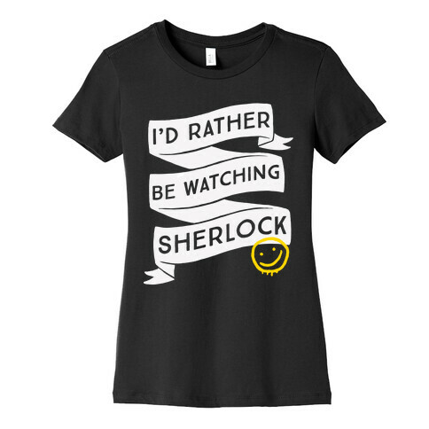 I'd Rather Be Watching Sherlock Womens T-Shirt