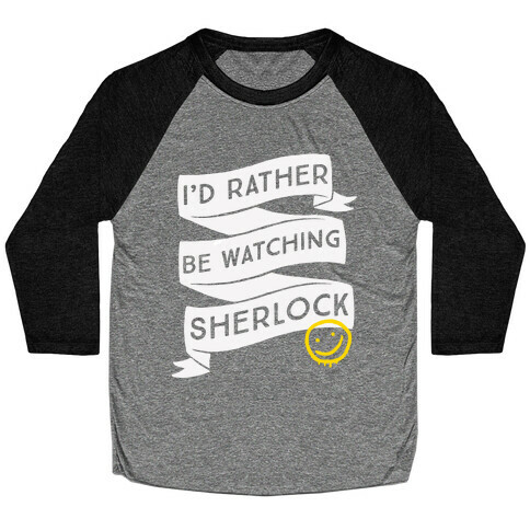 I'd Rather Be Watching Sherlock Baseball Tee