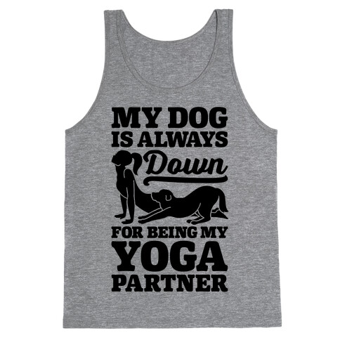 My Dog Is Always Down For Yoga Tank Top