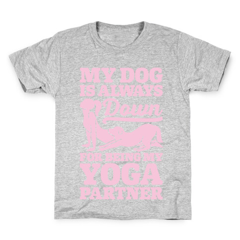 My Dog Is Always Down For Yoga Kids T-Shirt