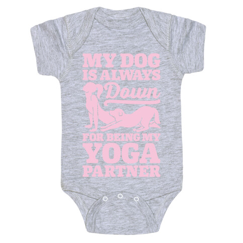 My Dog Is Always Down For Yoga Baby One-Piece