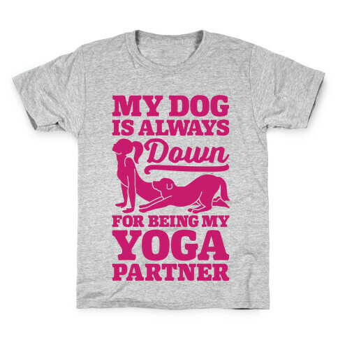 My Dog Is Always Down For Yoga Kids T-Shirt