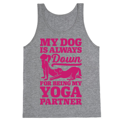 My Dog Is Always Down For Yoga Tank Top