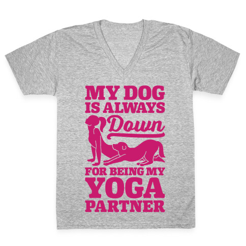 My Dog Is Always Down For Yoga V-Neck Tee Shirt