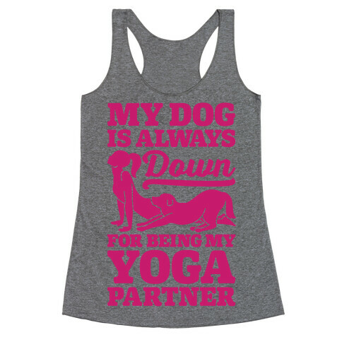 My Dog Is Always Down For Yoga Racerback Tank Top
