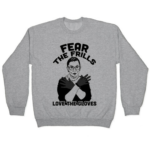 Fear the Frill Love the Gloves Pullover