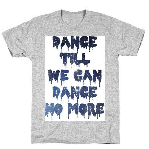 Dance No More T-Shirt