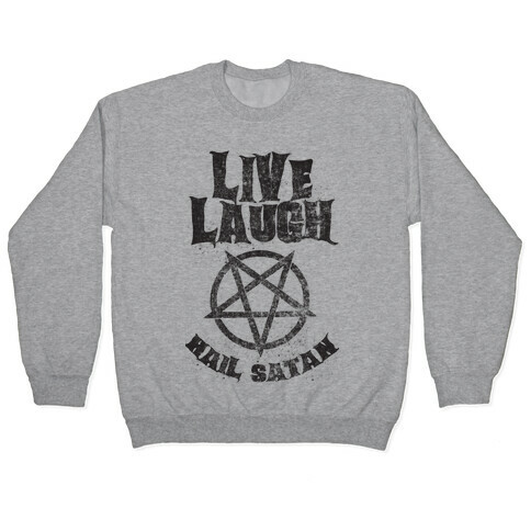 Live Laugh Hail Satan Pullover