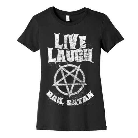 Live Laugh Hail Satan Womens T-Shirt