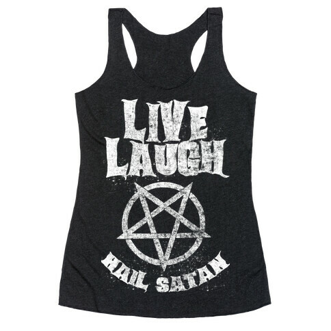 Live Laugh Hail Satan Racerback Tank Top