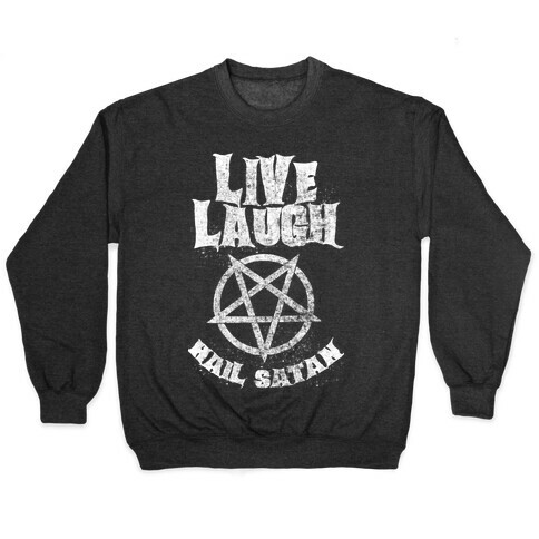 Live Laugh Hail Satan Pullover