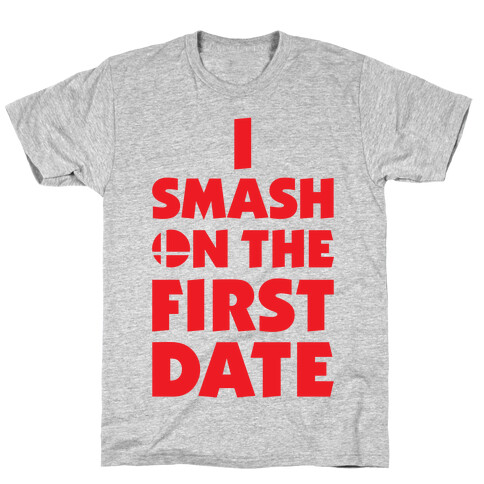 I Smash On The First Date T-Shirt