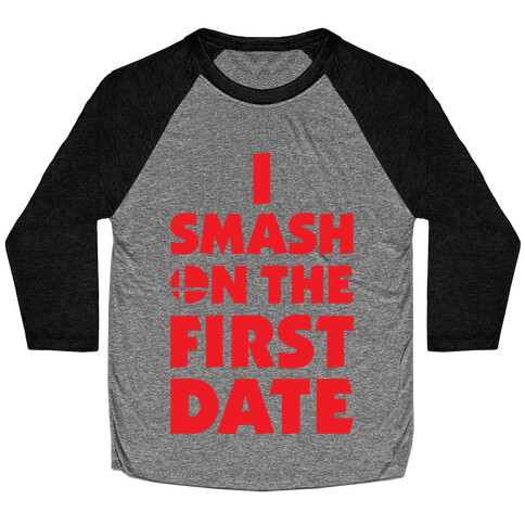 I Smash On The First Date Baseball Tee