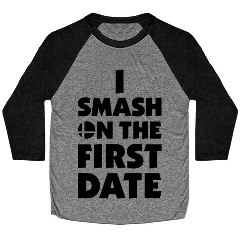 I Smash On The First Date Baseball Tee