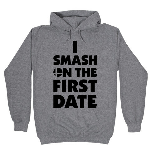 I Smash On The First Date Hooded Sweatshirt
