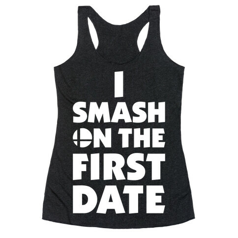 I Smash On The First Date Racerback Tank Top